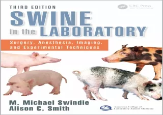 PDF Swine in the Laboratory: Surgery, Anesthesia, Imaging, and Experimental Tech