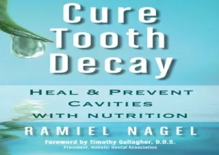 [PDF] Cure Tooth Decay: Heal and Prevent Cavities with Nutrition, 2nd Edition Ki