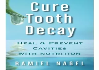 (PDF) Cure Tooth Decay: Heal And Prevent Cavities With Nutrition - Limit And Avo