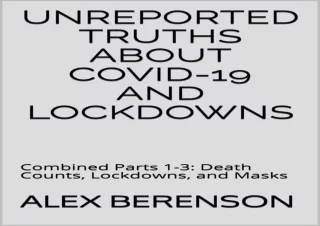 Download UNREPORTED TRUTHS ABOUT COVID-19 AND LOCKDOWNS: Combined Parts 1-3: Dea