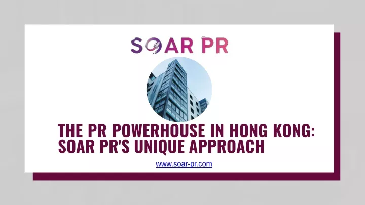 the pr powerhouse in hong kong soar pr s unique
