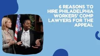 6 Reasons to Hire Philadelphia Workers Comp Lawyers for the Appeal