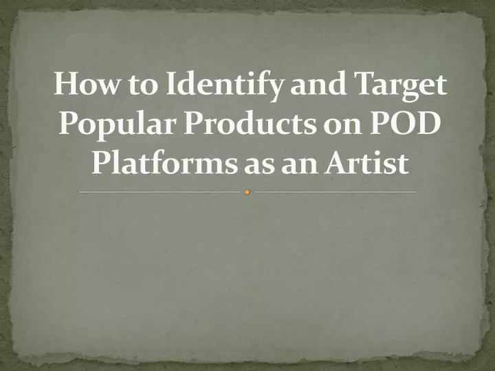 how to identify and target popular products on pod platforms as an artist