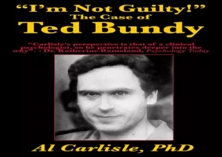 Download I'm Not Guilty: The Case of Ted Bundy: Development of the Violent Mind,