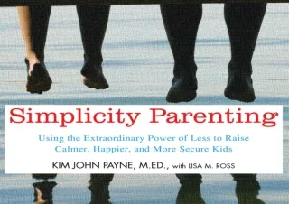 PDF Simplicity Parenting: Using the Extraordinary Power of Less to Raise Calmer,