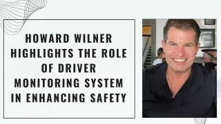 Howard Wilner Highlights the Role of Driver Monitoring System in Enhancing Safety