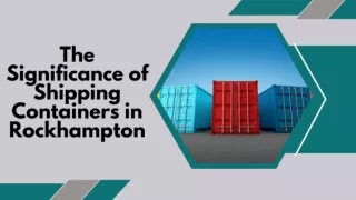 The Significance of Shipping Containers in Rockhampton