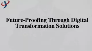 Future-Proofing Through Digital Transformation Solutions