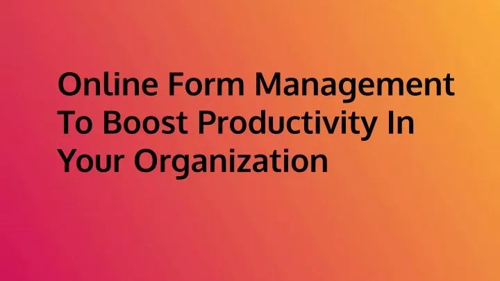 online form management to boost productivity