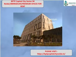 BPTP Capital City Sector 94 Noida|9899920149|premium offices