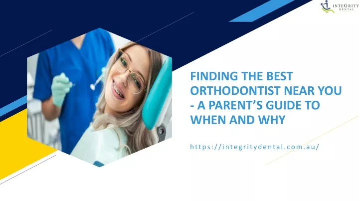 finding the best orthodontist near you a parent s guide to when and why