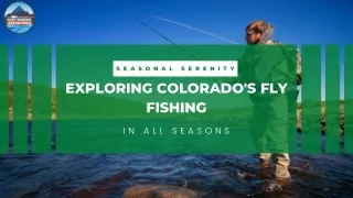 Seasonal Serenity Exploring Colorado's Fly Fishing in All Seasons