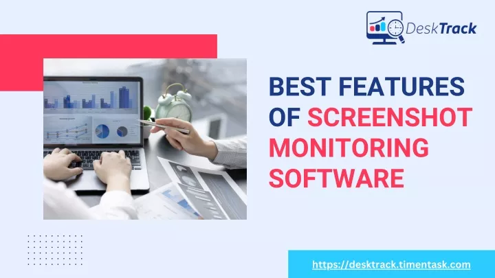 best features of screenshot monitoring software