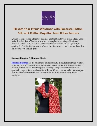 Elevate Your Ethnic Wardrobe with Banarasi, Cotton, Silk, and Chiffon Dupattas from Katan Weaves