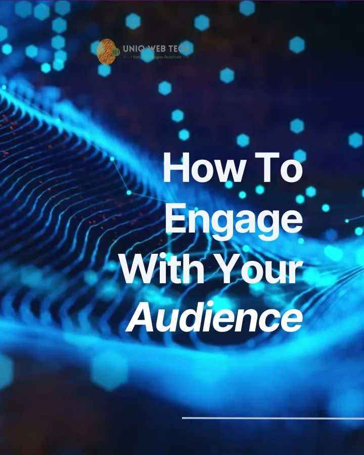 how to engage with your audience