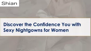 Discover the Confidence You with Sexy Nightgowns for Women