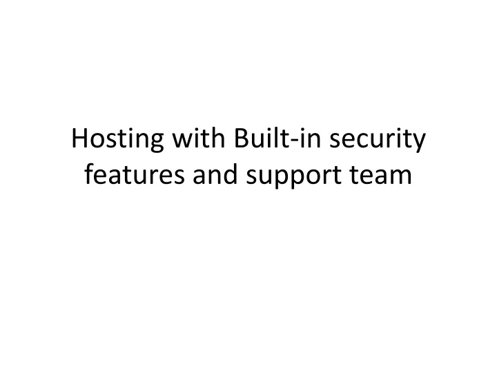 hosting with built in security features and support team