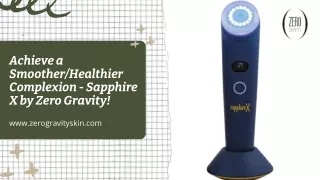 Achieve a SmootherHealthier Complexion - Sapphire X by Zero Gravity!