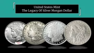 United States Mint  The Legacy Of Silver Morgan Dollar