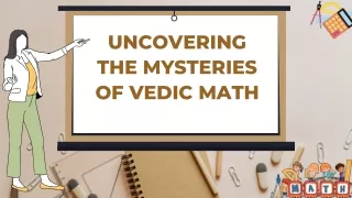 Uncovering the Mysteries of Vedic Math