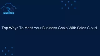 Top Ways To Meet Your Business Goals With Sales Cloud