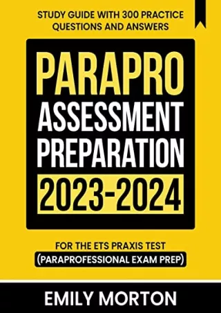[READ DOWNLOAD] ParaPro Assessment Preparation 2023-2024: Study Guide with 300 Practice
