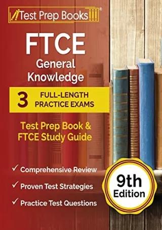 [PDF READ ONLINE] FTCE General Knowledge Test Prep Book: 3 Full-Length Practice Exams and FTCE