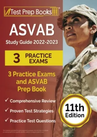 [READ DOWNLOAD] ASVAB Study Guide 2022-2023: 3 Practice Exams and ASVAB Prep Book [11th Edition]