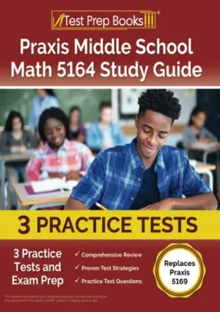 [PDF READ ONLINE] Praxis Middle School Math 5164 Study Guide: 3 Practice Tests and Exam Prep