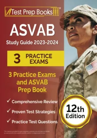[PDF] DOWNLOAD ASVAB Study Guide 2023-2024: Practice Exams and ASVAB Prep Book: [12th Edition]