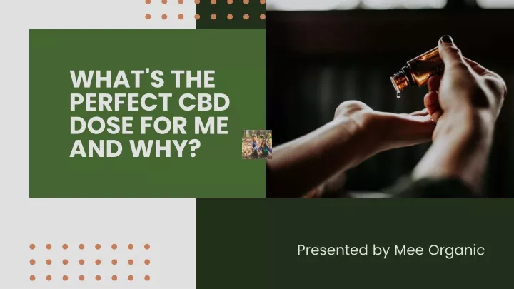 what s the perfect cbd dose for me and why