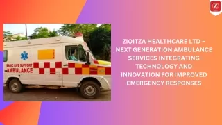 ZIQITZA HEALTHCARE LTD – NEXT GENERATION AMBULANCE SERVICES INTEGRATING TECHNOLOGY AND INNOVATION FOR IMPROVED EMERGENCY