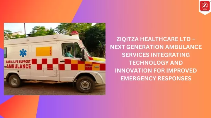 ziqitza healthcare ltd next generation ambulance