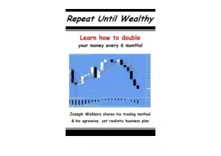 Download Repeat Until Wealthy How to Double Your Money Every 6 Months  free acce