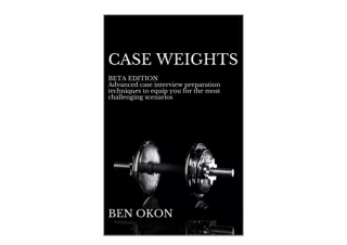 PDF read online Case Weights BETA EDITION Advanced case interview preparation te