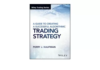 Download PDF A Guide to Creating A Successful Algorithmic Trading Strategy Wiley