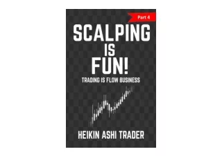 Ebook download Scalping Is Fun 4 Part 4 Trading Is Flow Business full