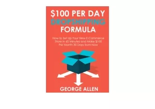 Download  100 PER DAY DROPSHIPPING FORMULA How to Set Up Your New E Commerce Sto