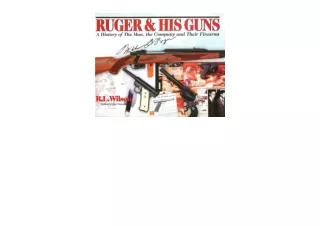 PDF read online Ruger and His Guns A History of the Man the Company Their Firear