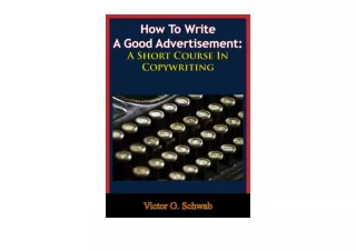 Kindle online PDF How To Write A Good Advertisement A Short Course In Copywritin