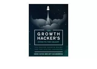 Download PDF The Growth Hacker s Guide to the Galaxy 100 Proven Growth Hacks for