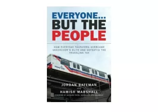 Download Everyone But the People How everyday taxpayers overcame Vancouver s eli