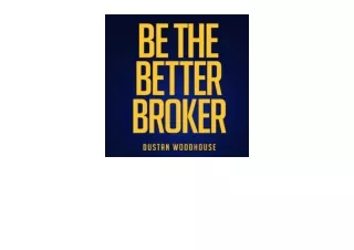 Download PDF Be the Better Broker Volume 1 So You Want to Be a Broker  for ipad