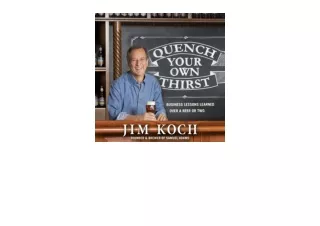 Download PDF Quench Your Own Thirst Business Lessons Learned over a Beer or Two