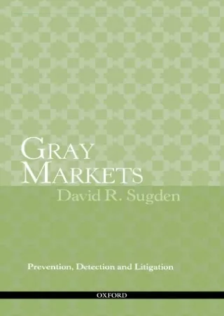 [PDF] DOWNLOAD EBOOK Gray Markets: Prevention, Detection and Litigation ful