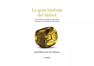 PDF read online La gran burbuja del fútbol Los modelos de negocio que oculta el