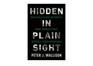 PDF read online Hidden in Plain Sight What Really Caused the World s Worst Finan