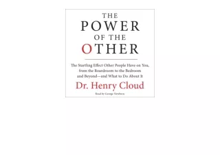 Download PDF The Power of the Other The Startling Effect Other People Have on Yo