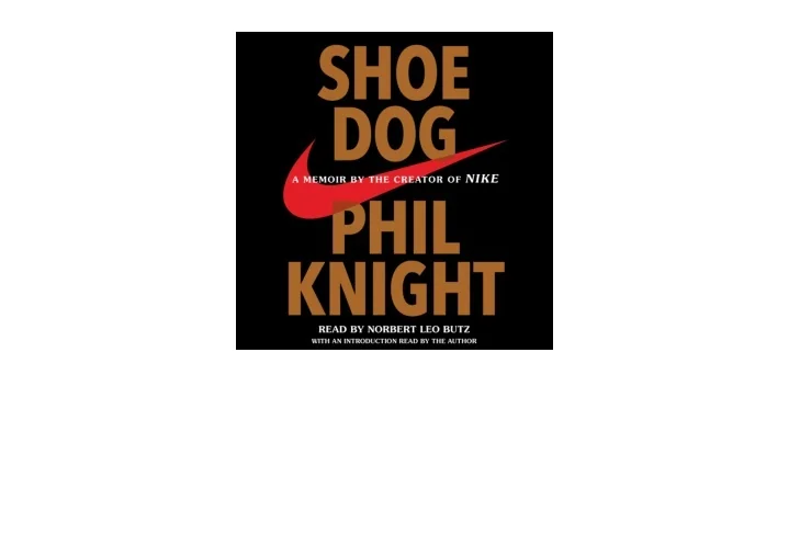 PPT Download Shoe Dog A Memoir by the Creator of Nike full PowerPoint
