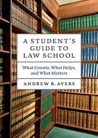 PDF KINDLE DOWNLOAD A Student's Guide to Law School: What Counts, What Help